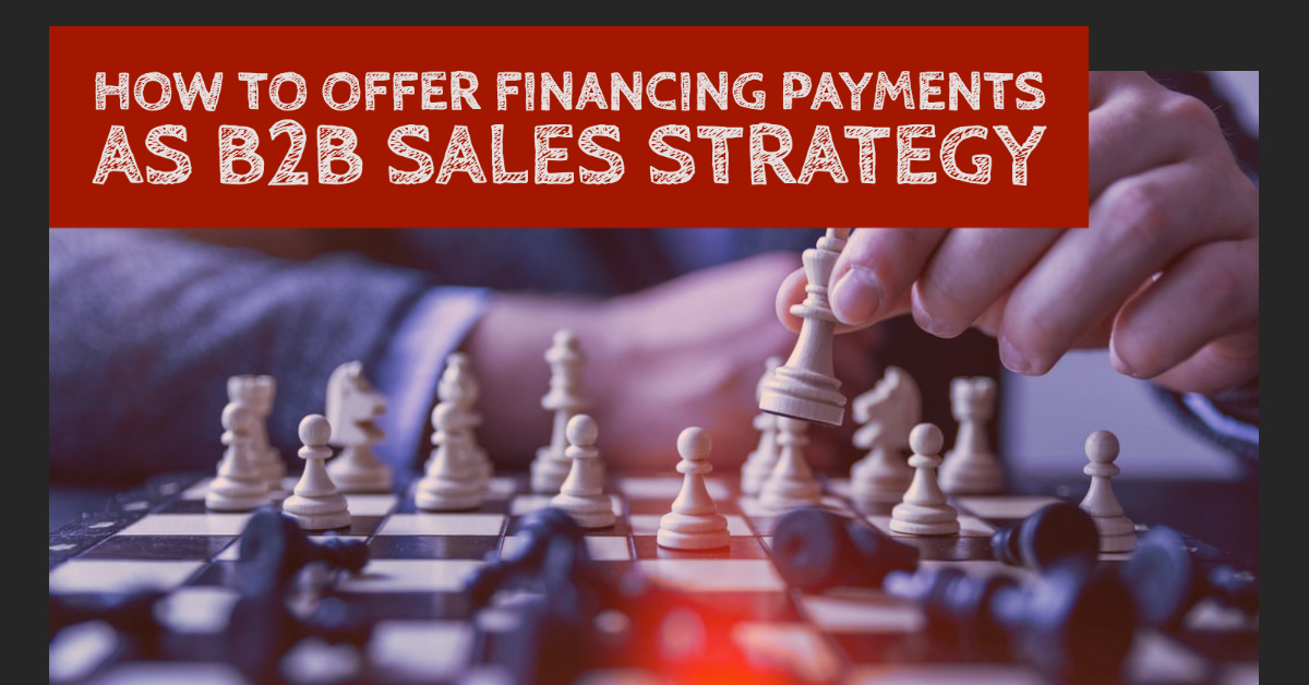 How to offer financing payments as B2B sales strategy