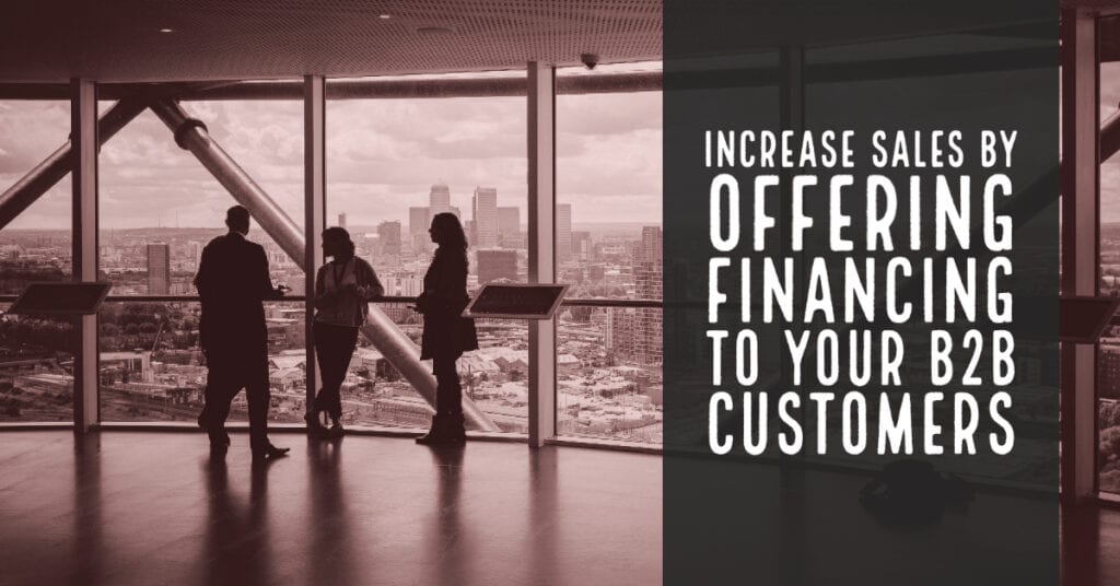 Increase Sales by Offering Financing to B2B customers