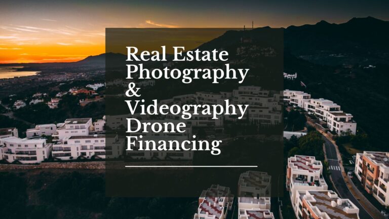 Real Estate Photography and Videography Drone Financing