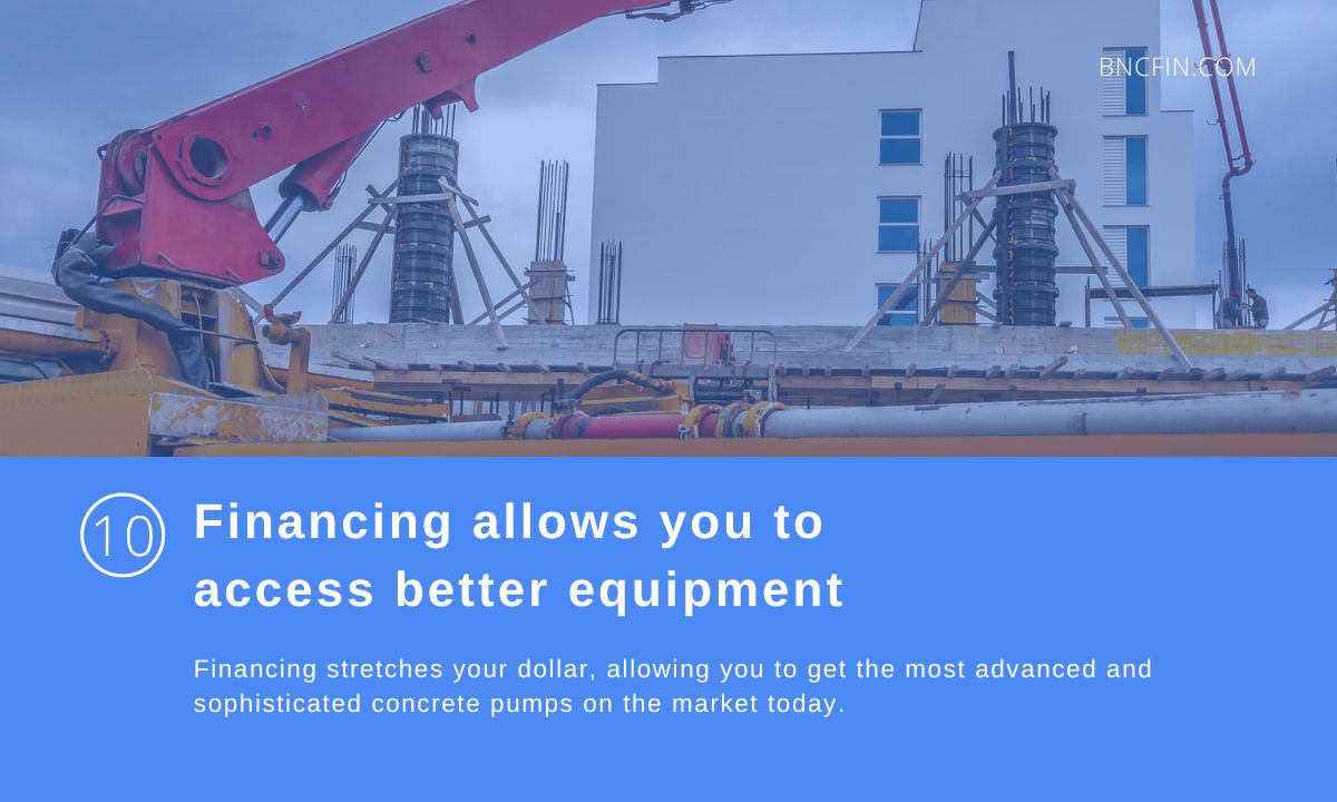 10. Financing allows you to access better equi