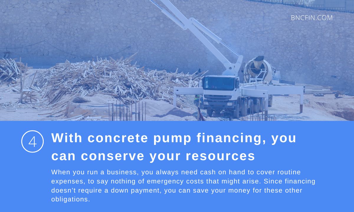 4. With concrete pump financing, you can conse
