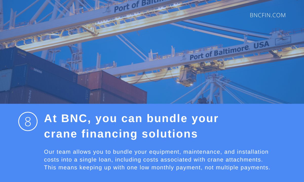 8. At BNC, you can bundle your crane financing