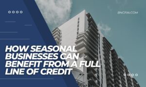 How Seasonal Businesses Can Benefit from a Line of Credit