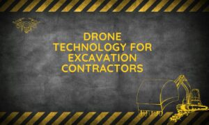 Drone Technology for Excavation Contractors