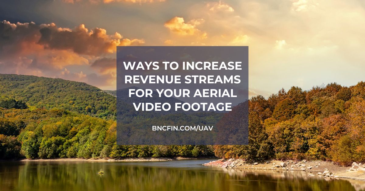 ways to increase revenue streams for your aerial video footage