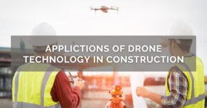Applications of Drone Technology in Construction