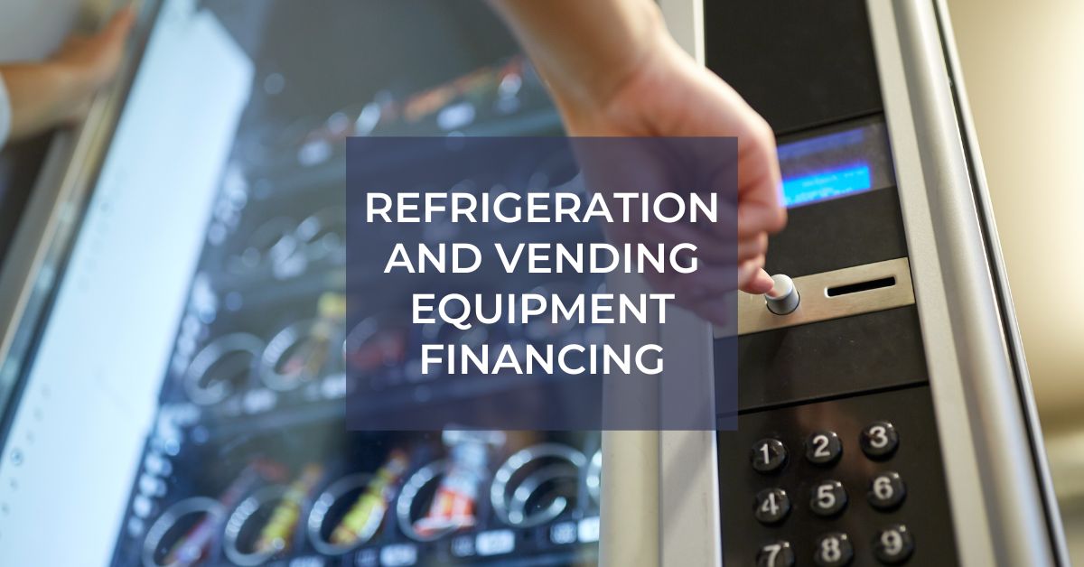Refrigeration and Vending Equipment Financing