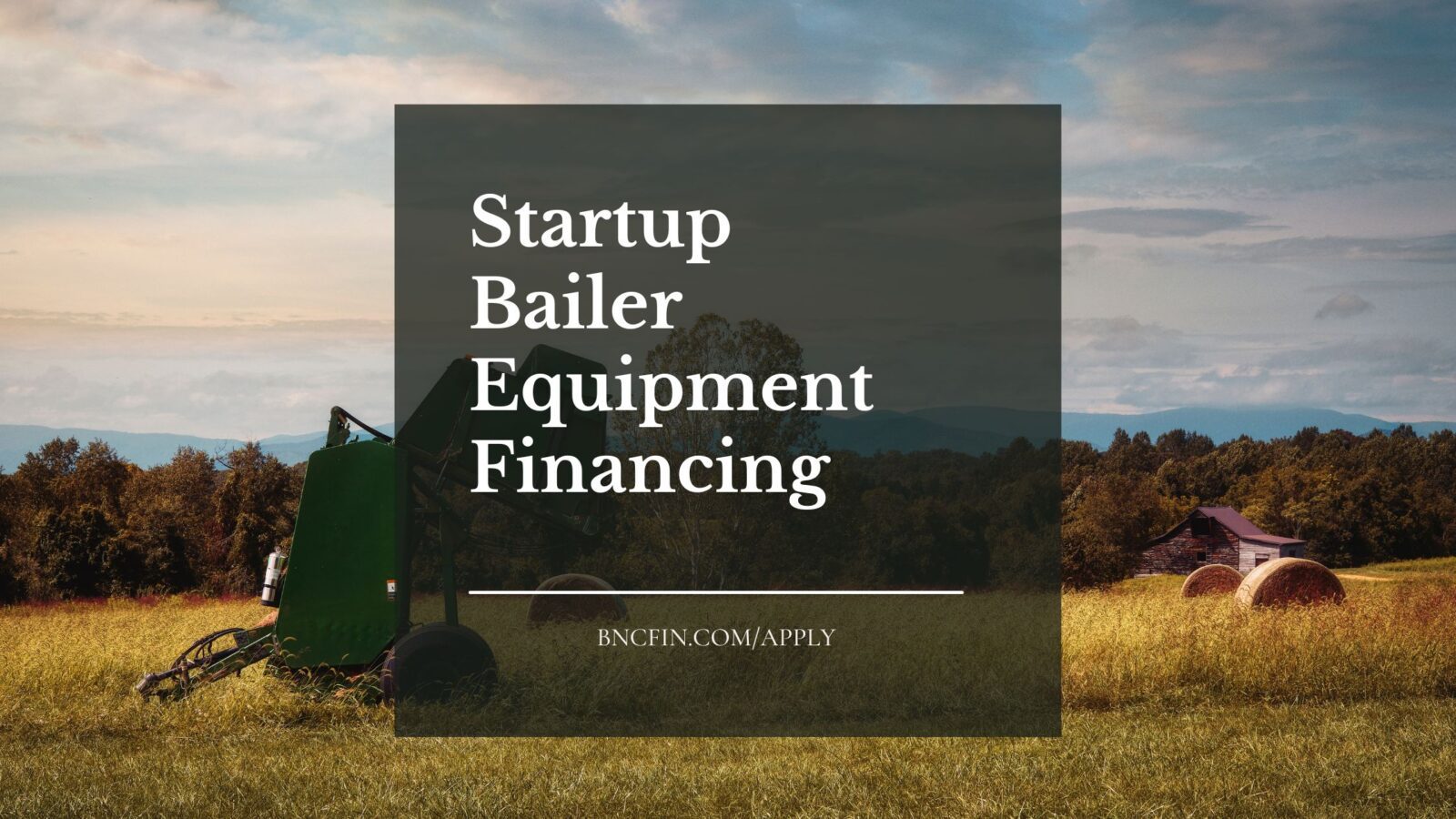 Startup Bailer Equipment Financing