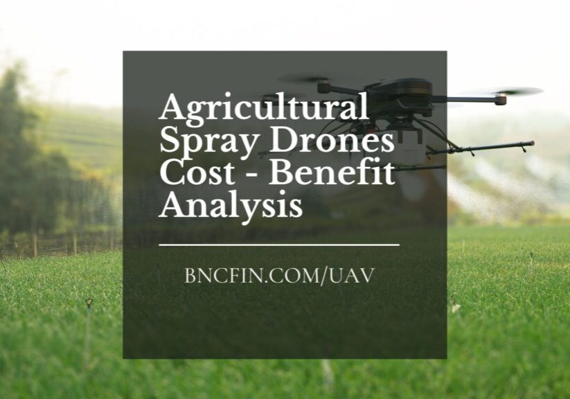 Agricultural Spray Drones Cost Benefit Analysis